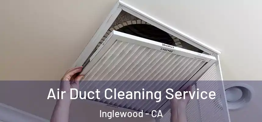 Air Duct Cleaning Service Inglewood - CA