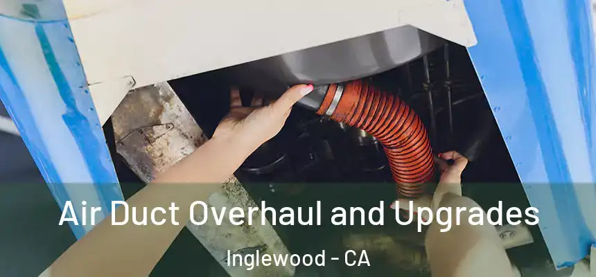  Air Duct Overhaul and Upgrades Inglewood - CA