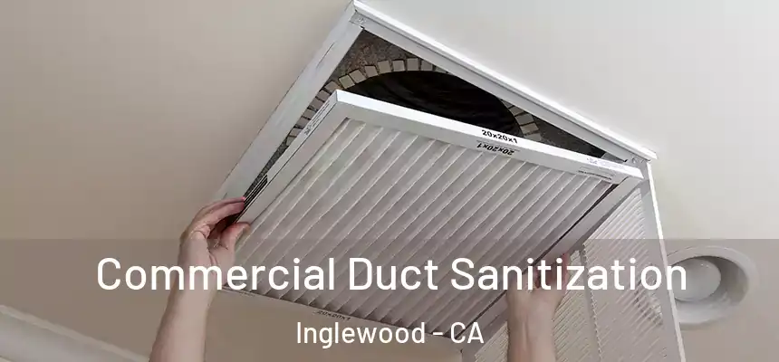 Commercial Duct Sanitization Inglewood - CA