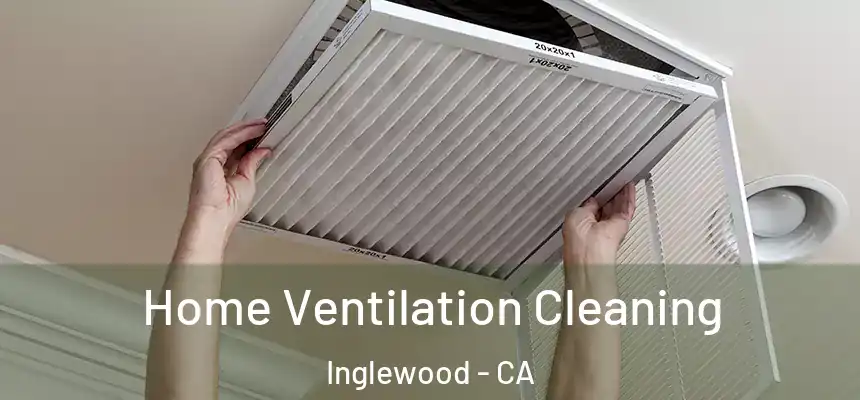 Home Ventilation Cleaning Inglewood - CA