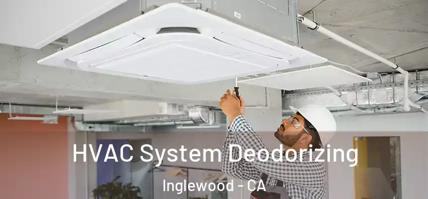  HVAC System Deodorizing Inglewood - CA