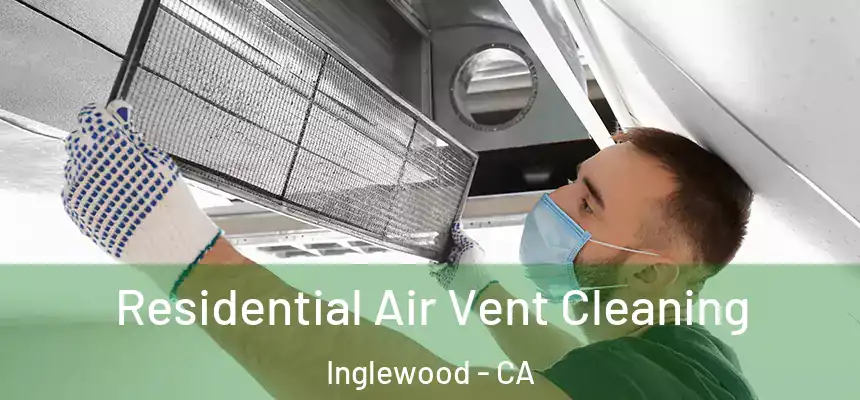 Residential Air Vent Cleaning Inglewood - CA