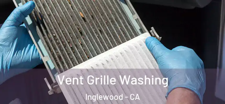 Vent Grille Washing Inglewood - CA